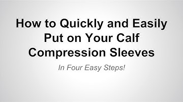 How to Put on Calf Compression Sleeves