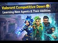 Valorant Competitive Down 😭| Learning New Agents &amp; Their Abilities