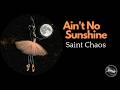 Ain't No Sunshine / by Saint Chaos (subtitula al español)