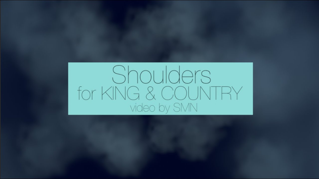 Shoulders by for KING and COUNTRY Lyrics - YouTube
