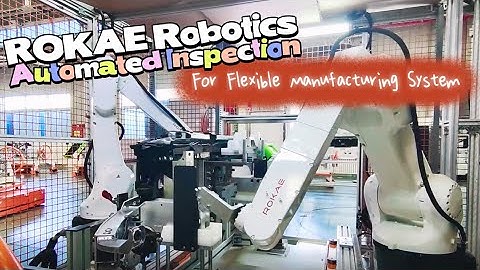ROKAE Robots in Automated Inspection for Flexible Manufacturing System