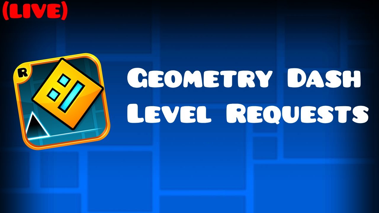 [LIVE] Level Requests | Geometry Dash - YouTube