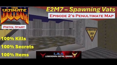 ULTIMATE DOOM: E2M7: Spawning Vats (UV-Max, Pistol Start, No Saves!)