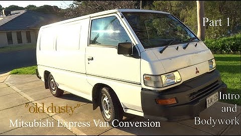 Intro and Bodywork | Mitsubishi Express DIY Van Conversion Part 1