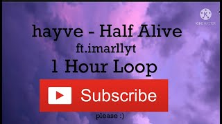 hayve - Half Alive (feat. imallryt) [ 1 HOUR!]