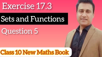 exercise 17.3 Q.5 | new mathematics 10th chapter 17 | new math book class X unit 17|sets Functions