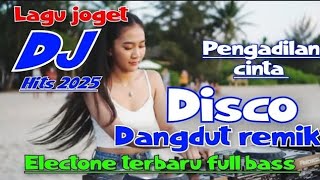 DISCO DANGDUT REMIX ELECTONE TERBARU FULL BASS 2026 PENGADILAN CINTA LAGU JOGET PALING ASYIK