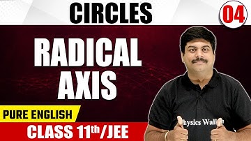 CIRCLES 04 | Radical Axis | Math | Pure English | Class 11th/JEE