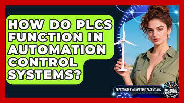 How Do PLCs Function in Automation Control Systems? | Electrical Engineering Essentials News