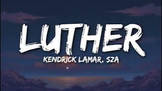 Kendrick Lamar, SZA - luther (Lyrics)