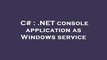 C# : .NET console application as Windows service