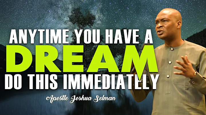 ANYTIME YOU HAVE A DREAM DO THIS IMMEDIATELY | APOSTLE JOSHUA SELMAN MESSAGES - DayDayNews