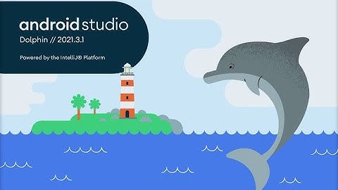 Android Studio - Dolphin | 2021.3.1 | What