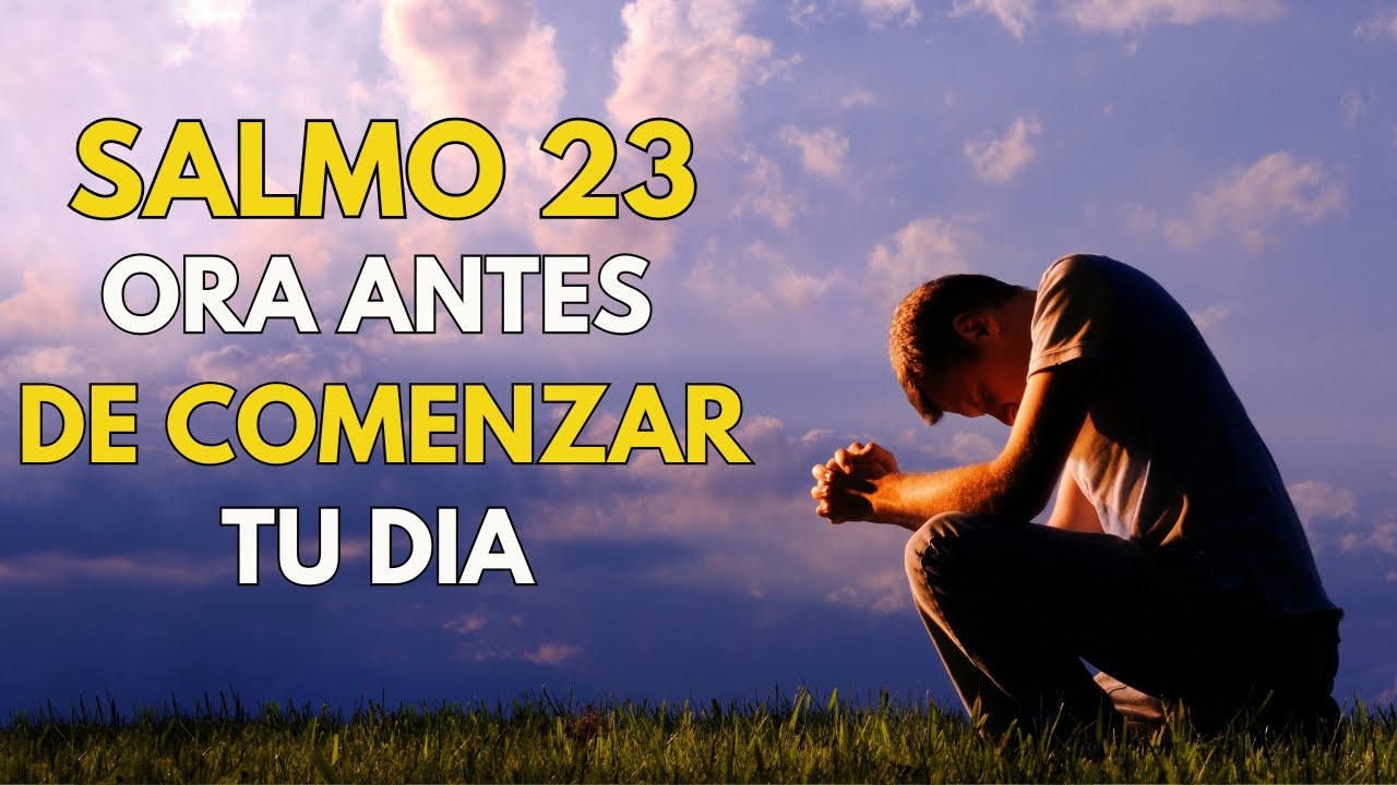 Oración Poderosa de la Mañana | Comienza tu Día con SALMO 23 - YouTube
