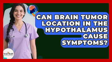 Can Brain Tumor Location In The Hypothalamus Cause Symptoms? - Brain Health Support Network