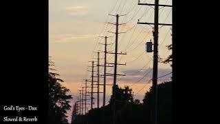 God's Eyes - Dax | Slowed & Reverb