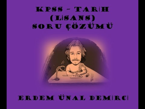 (136) [ÇIKMIŞ SORULAR] 2011 - 2012 KPSS TARİH LİSANS Soru Çözümleri - Erdem Ünal Demirci