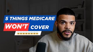 5 Things Medicare Shockingly Doesn't Cover (and how to get them covered)