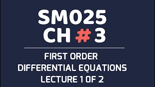 SM025 CH3 FIRST ODE  LECTURE 1 OF 2