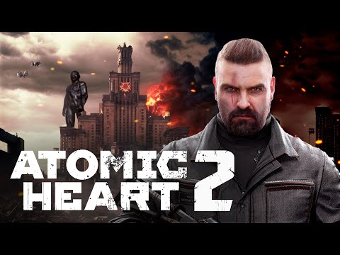 Видео: "ATOMIC HEART 2" УЖЕ СКОРО!
