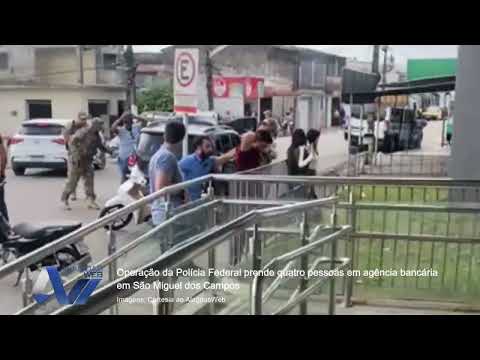Operação da Polícia Federal prende quatro pessoas em agência bancária em São Miguel dos Campos