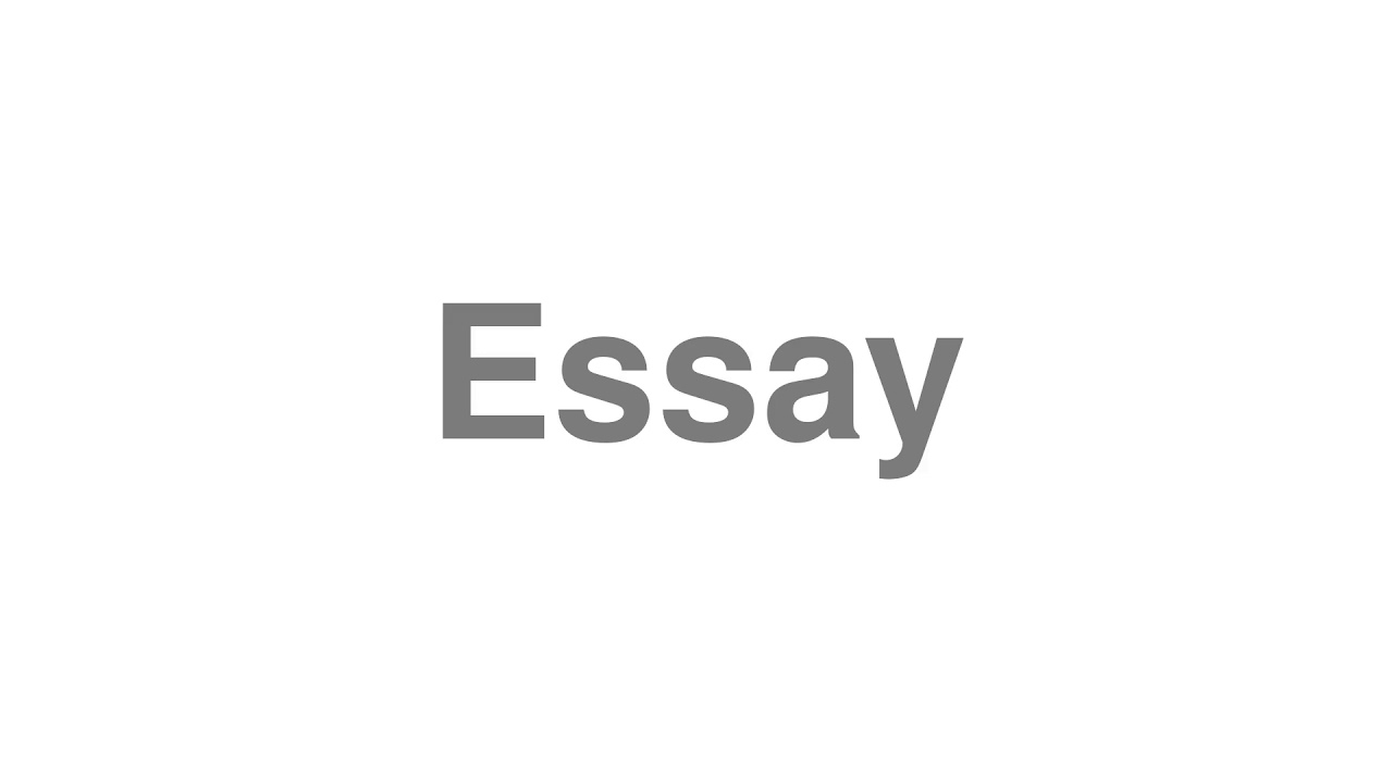 how to pronounce this essay