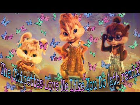 The Chipettes - Love Me Like You Do (atb remix) lyrics [Requested by: Sally DePalma]