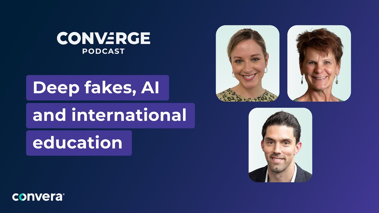 Deep Fakes, AI and International Education: Tech security in a high-risk era | Converge Podcast