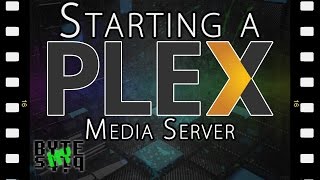 Starting a Plex Media Server - Everything you need to know