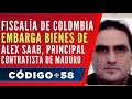 Fiscalía de Colombia embarga bienes de Alex Saab, principal contratista de Maduro