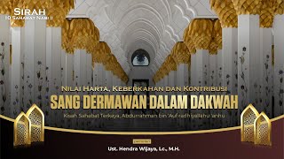 Nilai Harta, Keberkahan dan Kontribusi Sang Dermawan dalam Dakwah | Ust. Hendra Wijaya, Lc., M.H.
