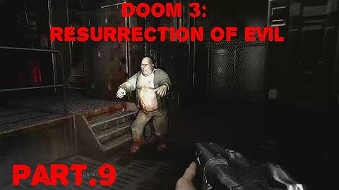 Doom 3: Resurrection Of Evil Part.9