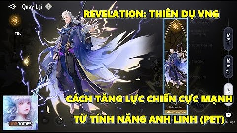 Revelation: Thiên Dụ VNG - Cách Tăng Lực Chiến Cực Nhiều Từ Tính Năng Anh Linh (PET)