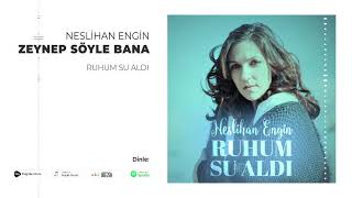 Neslihan Engin - Zeynep Söyle Bana  Resimi