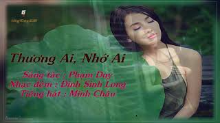 Video thumbnail of "THƯƠNG AI, NHỚ AI (Phạm Duy)- MINH CHÂU"