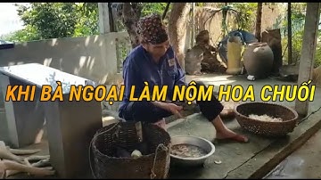 Bà Ngoại Dạy Làm Nộm Hoa Chuối Và Bữa Cơm Gia Đình Nhà Nắng