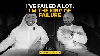 AHMED BEN CHAIBAH - Dubai Millionaire Businessman on Why Failure Is Essential