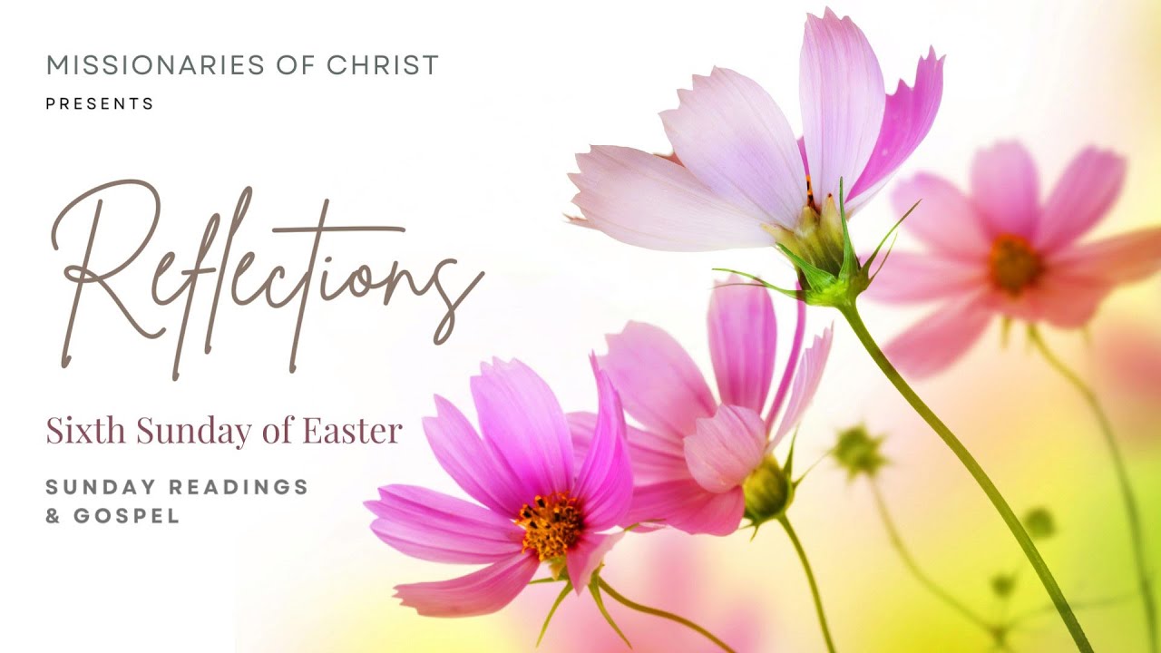 Sixth Sunday of Easter Readings and Gospel Reflections - May 14, 2023 ...