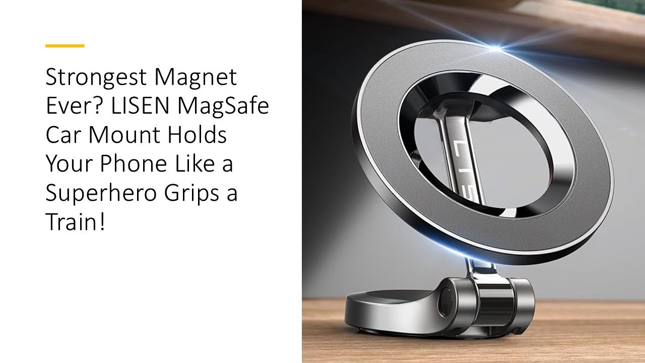 Strongest Magnet Ever? LISEN MagSafe Car Mount Holds Your Phone Like a Superhero Grips a Train!