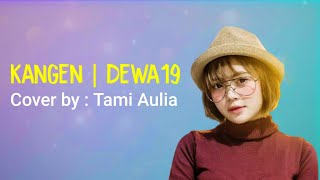 Dewa 19 - Kangen (Cover Tami Aulia) [lirik]