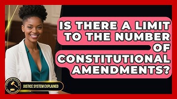 Is There a Limit to the Number of Constitutional Amendments? - Justice System Explained