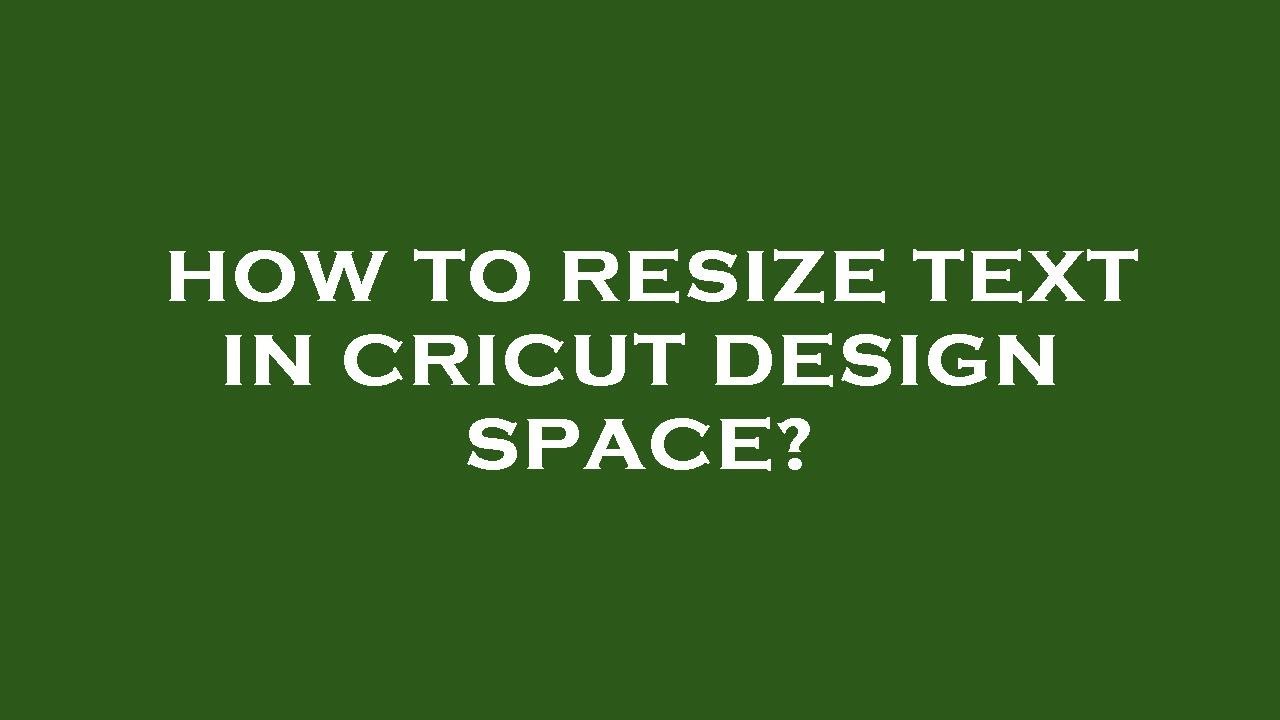 How to resize text in cricut design space? - YouTube