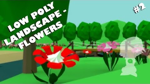 Low Poly Landscape #2  - Flowers (Timelapse)