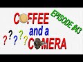 Coffee and a camera filmboy24 live stream  episode 43  wide open film chat