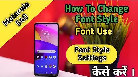 How To Change Font Style in Moto E40, Moto E40 Main Font Style Setting Keise Kare,#onlytechsupport