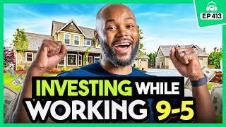 How to Invest in Real Estate WHILE Working 95