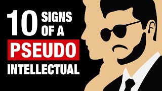 How To Spot a Pseudo Intellectual - 10 Signs Someone Wants To Look Smart But Is Not