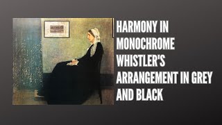 Harmony in Monochrome Leonardo da Vinci's Influence on Whistler's Arrangement in Grey and Black