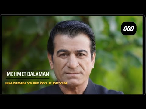 MEHMET BALAMAN UH GİDİN YARE ÖYLE DEYİN