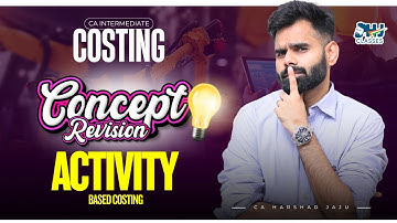 CA Inter Costing | Activity Based Costing | Conceptual Revision | by CA Harshad Jaju | HJ Classes